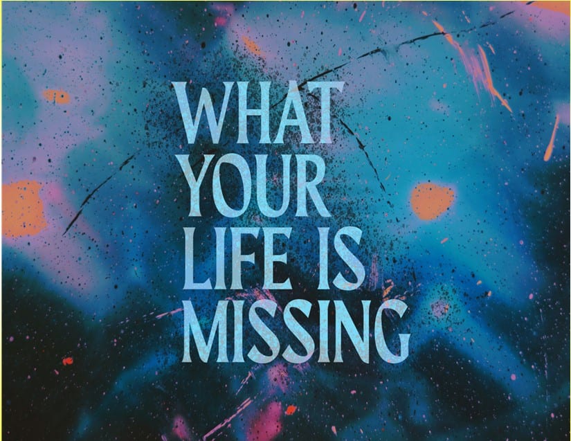 What Your Life is Missing